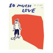 Paper Collective So Much Love Skateboard plakat 30x40 cm